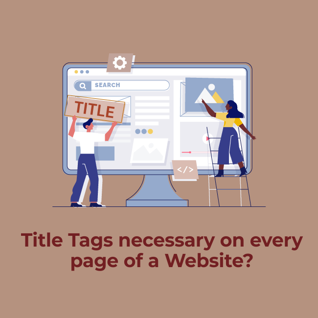 Why are Title Tags necessary on every page of a Website?